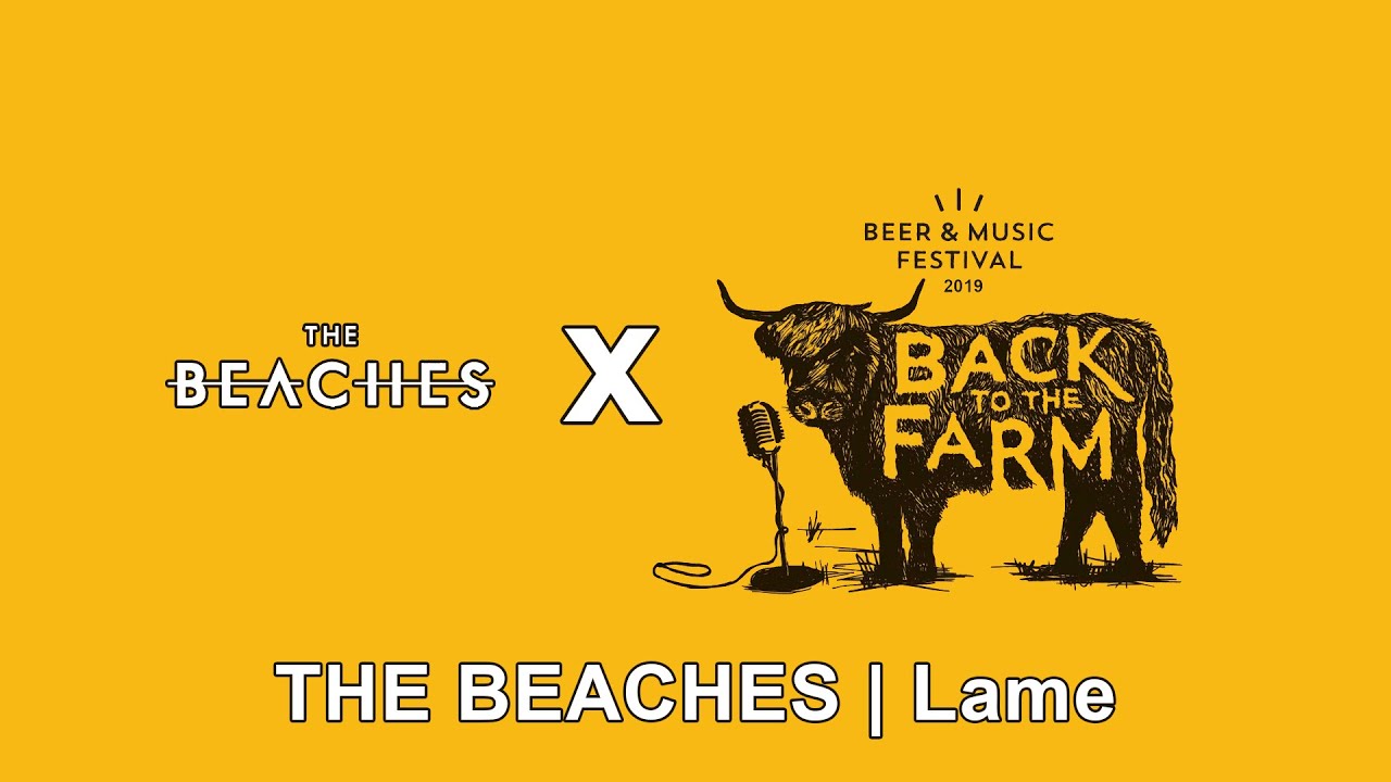 Mackinnon Brothers Back to the Farm 2019 | THE BEACHES - Lame