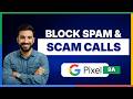How to block spam and scam calls on Pixel 9a[LATEST GUIDE]