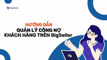 Quản lý công nợ khách hàng – Kiểm soát hạn mức & Thu nợ dễ dàng, không lo thất thoát