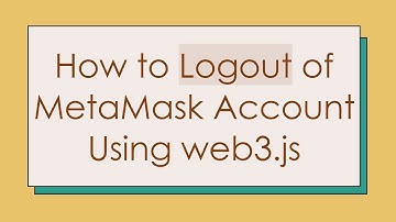 How to Logout of MetaMask Account Using web3.js