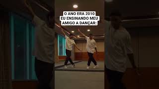 UM PASSINHO DE DANÇA DE 2010 COM MEU AMIGO #shortssprintbrasil • TAKESHI