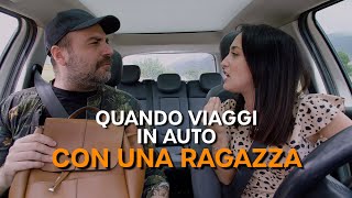 Quando viaggi in auto con una ragazza