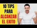 10 TIPS para ALCANZAR el EXITO 😃🏆😎