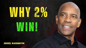 WHY 2% SUCCEED AND 98% DON’T – The Secret to Success & Wealth! #denzelwashington #personalgrowth