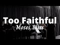 Moses bliss  too faithful lyrics  french lyrics franaise spanish lyrics espaol karaoke