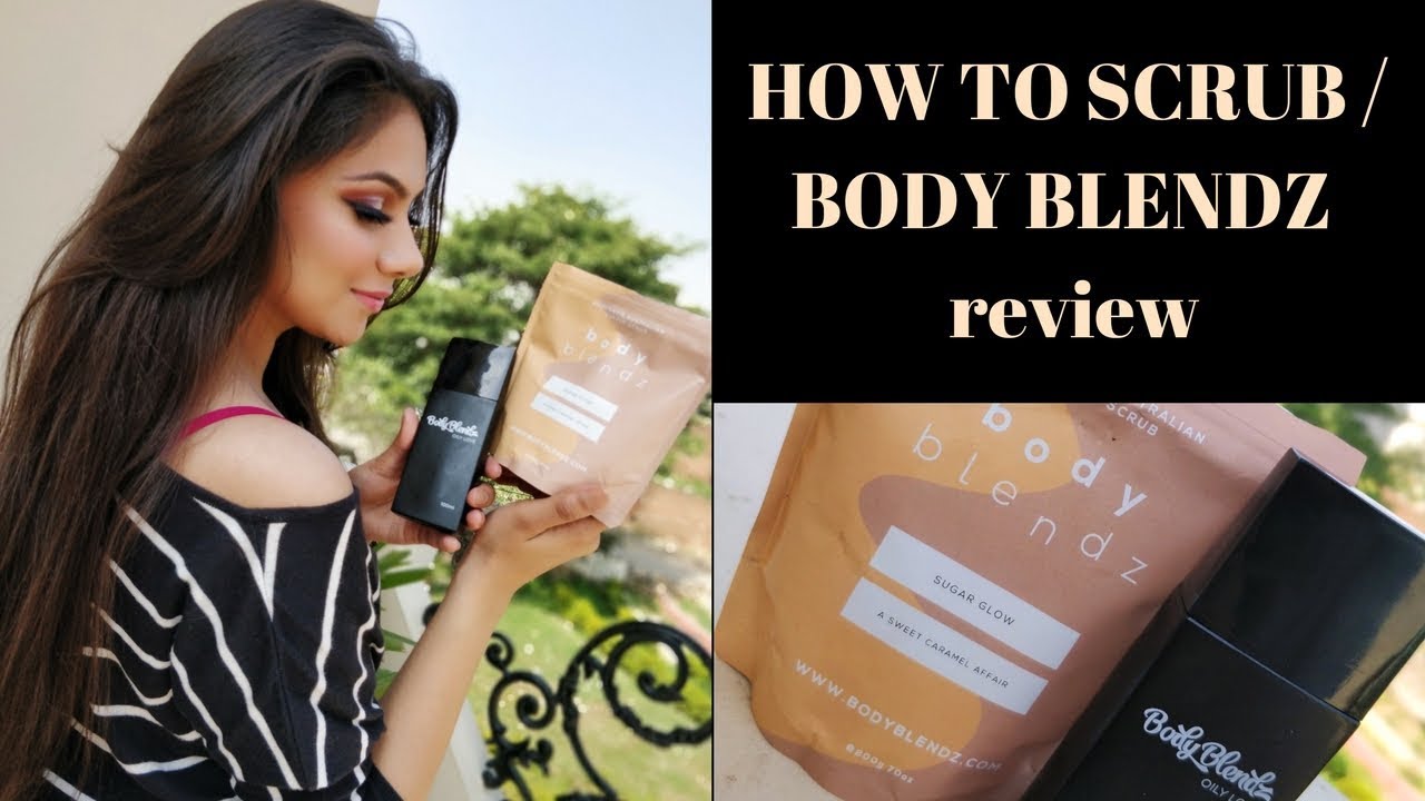 HOW TO SCRUB Body blendz scrub review Shivali Dewan YouTube