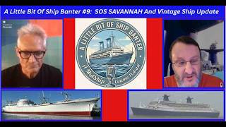 A Little Bit Of Ship Banter 9:  SOS SAVANNAH And Vintage Ship Updates