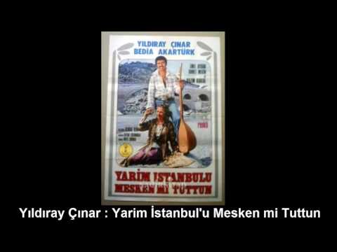 YILDIRAY ÇINAR : YARİM İSTANBUL'U MESKEN Mİ TUTTUN