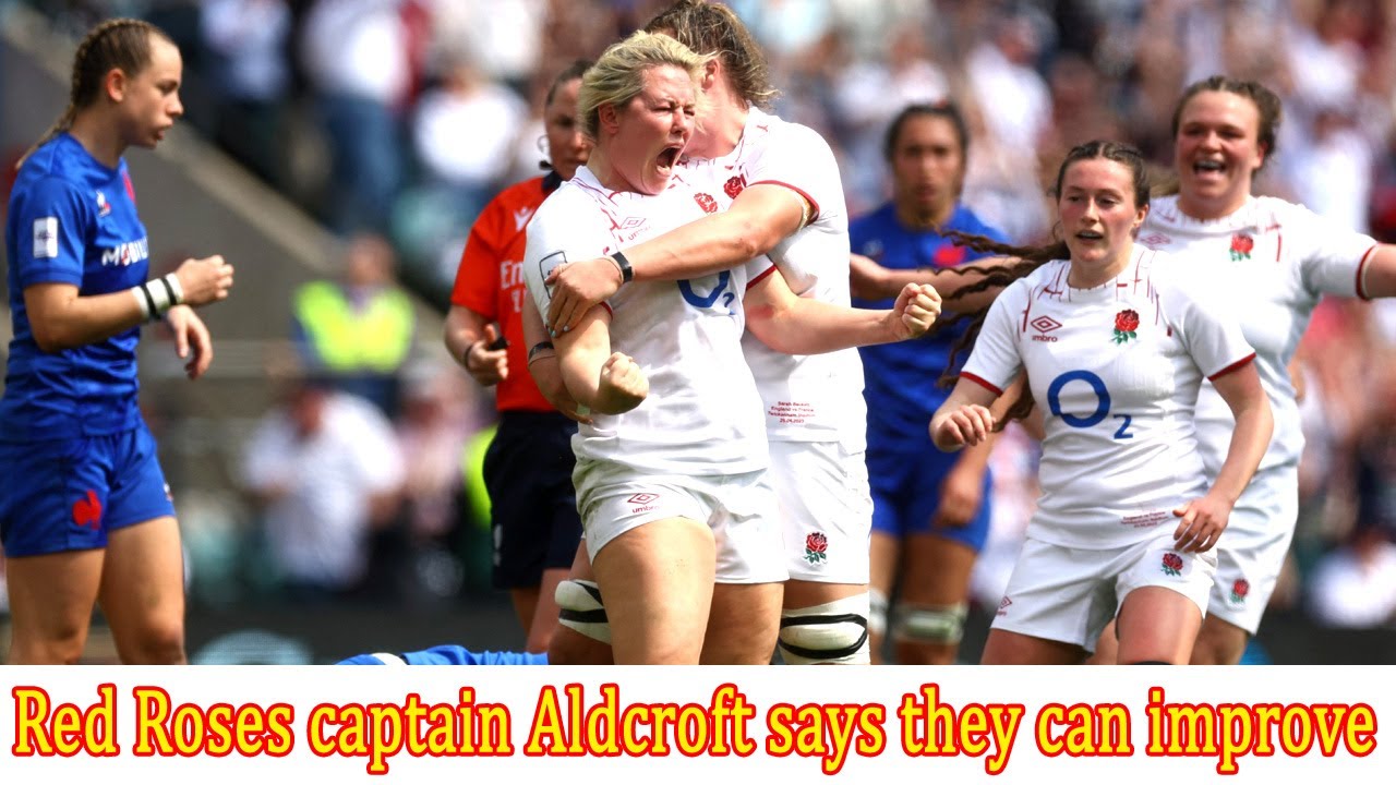 ‘We want to be unstoppable’: Red Roses captain Aldcroft says they can ...