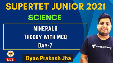 Minerals | Theory with MCQ | Day-7 | Supertet Junior | Gyan Prakash Jha