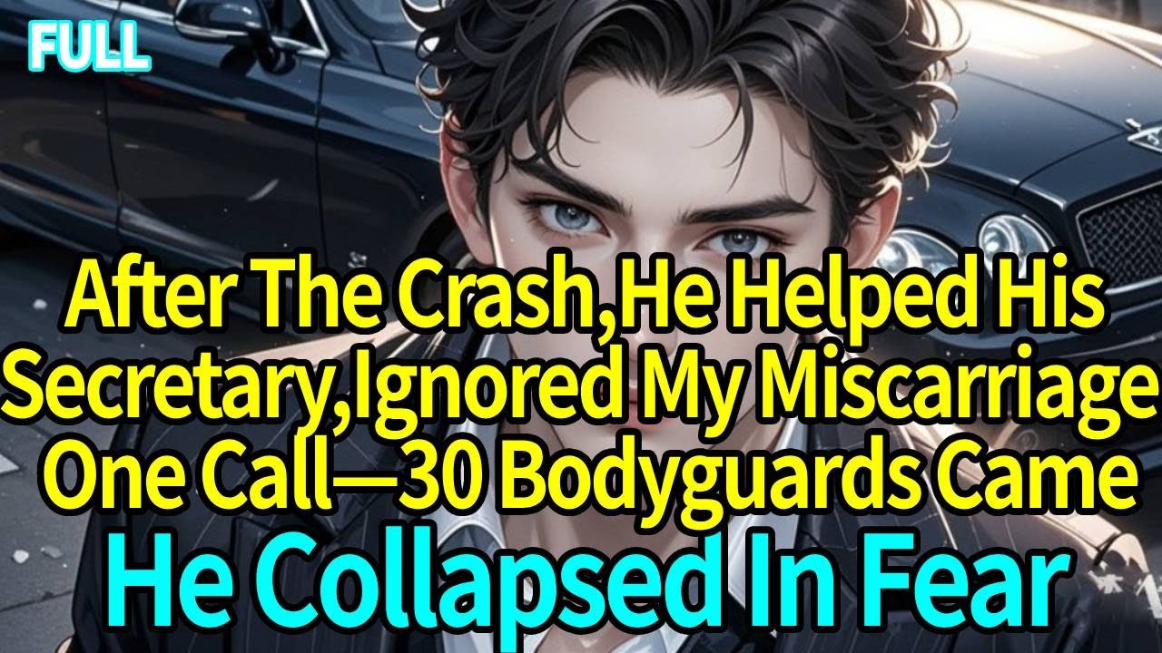After The Crash, He Helped His Secretary, Ignored My Miscarriage.One Call—30 Bodyguards Came.He ……