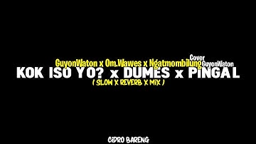 Kok Iso Yo? x Dumes x Pingal - GuyonWaton x Om.Wawes x Ngatmombilung Cover GuyonWaton