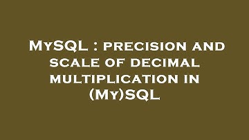 MySQL : precision and scale of decimal multiplication in (My)SQL
