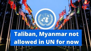 KSG Explainer - UN committee agrees Taliban, Myanmar junta not allowed in UN for now #UPSC #IAS
