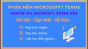 Hướng dẫn sử dụng Microsoft Teams 2021 (siêu dễ hiễu) (chuyên gia Microsoft hướng dẫn)