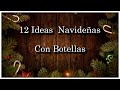 DIY 12 MANUALIDADES NAVIDEÑAS // ADORNOS NAVIDEÑOS // DECORA TUS BOTELLAS 🎄