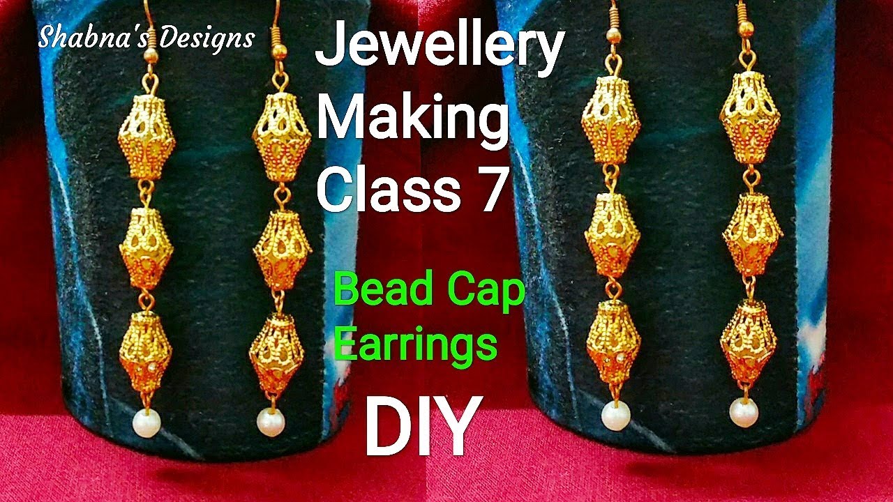 Jewellery Making Class 7/ Handmade jewelry/ Bead Cap Earrings