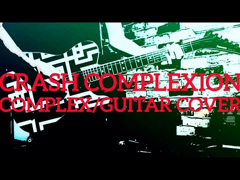 CRASH COMPLEXION/Complex(Guitar Cover)