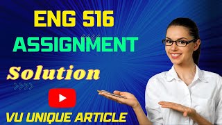 ENG516 Assignment  Solution 2023 / ENG516 Assignment  Solution Fall 2022/ ENG516 Fall 2022