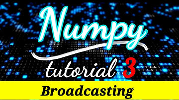 #3 Broadcasting in Numpy | Python NumPy Tutorial | Part 3 | Python Numpy Tutorial For Beginners