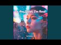 In The Quiet, I'm Real