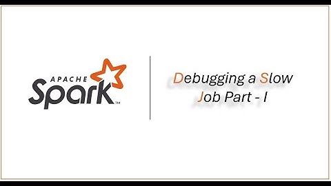 Apache Spark | Debug Slow App | Performance