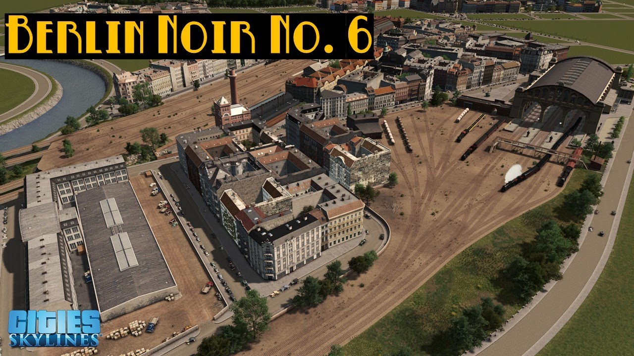 Anhalter Bahnhof - Cities Skylines: Berlin Noir - No. 6 - YouTube