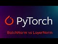 Pytorch Tutorial: BatchNorm vs LayerNorm