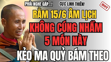 Sư Minh Tuệ Cảnh Báo: Rằm tháng 6 âm lịch, tránh cúng 5 món này kẻo PHẬT QUỞ, MA QUỶ bám theo