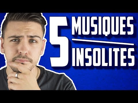 5 MUSIQUES INSOLITES ! - 5 MUSIQUES INSOLITES !