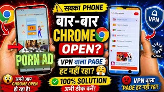 Phone Me Bar Bar Chrome Open Ho Raha Hai? 😱 | Fix Auto Chrome + VPN Problem (100% Working)