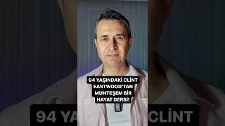 94 Yaşındaki Clint Eastwoodtan Muhteşem Bir Hayat Dersi
