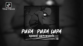 Pura-pura Lupa - Mahen [speed up+reverb version] viral tiktok