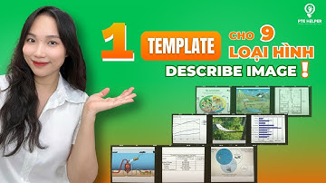 THỬ THÁCH: Chỉ Dùng 1 Template Cho 9 Loại Hình PTE Describe Image (P1)