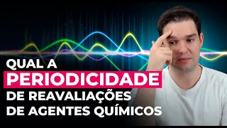 Qual A Periodicidade De Reavaliações De Agentes Químicos- Hr
