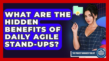 What Are The Hidden Benefits Of Daily Agile Stand-ups? - The Project Manager Toolkit