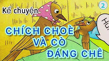Kể chuyện - CHÍCH CHOÈ VÀ CÒ ĐÁNG CHÊ - Lớp 1 - Sách Vì sự bình đẳng và dân chủ trong giáo dục