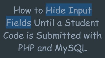 How to Hide Input Fields Until a Student Code is Submitted with PHP and MySQL
