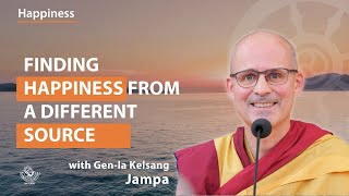 Finding happiness from a different source - Gen-la Kelsang Jampa