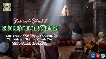 🔴Trực Tuyến: Thánh Lễ Chúa Nhật XIV Thường Niên - Năm B - Chiều Thứ Bảy |  Giáo Phận Đà Nẵng