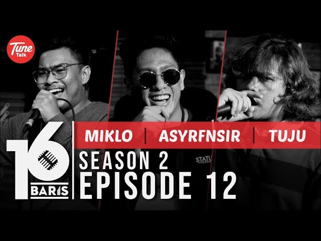 16 BARIS | Season 2 | EP12 | Miklo, ASYRFNSIR u0026 TUJU class=