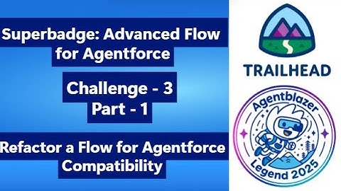Refactor a Flow for Agentforce Compatibility | |Part 1|| Challenge 3