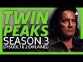 Twin Peaks Season 3 Episode 1 & 2 Breakdown