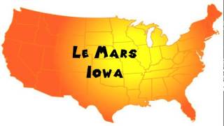 How to Say or Pronounce USA Cities — Le Mars, Iowa