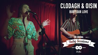 Clodagh &amp; Oisin // Bury Our Love (Live at The Ruby Sessions)