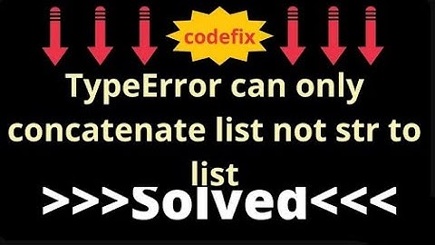 Understanding TypeError can only concatenate list not str to list