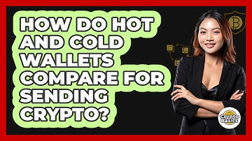 How Do Hot And Cold Wallets Compare For Sending Crypto? - CryptoBasics360.com