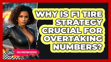 Why Is F1 Tire Strategy Crucial For Overtaking Numbers? - Pole Position Experts