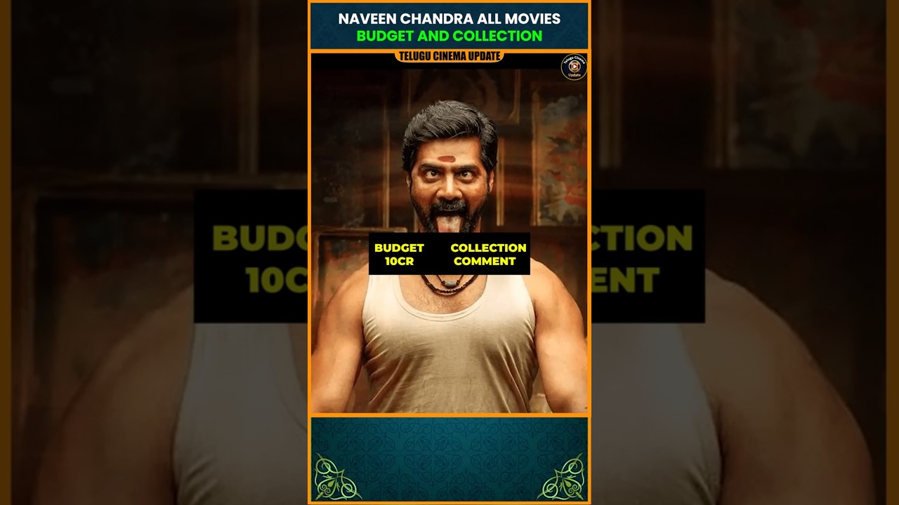 Naveen Chandra: All Movies Budget and collection 🎬✨