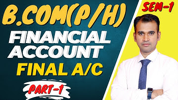 financial account for b.com | financial account b.com class | part 1 | final account| basic concept